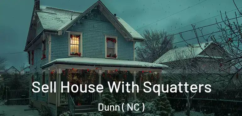 Sell House With Squatters Dunn ( NC )