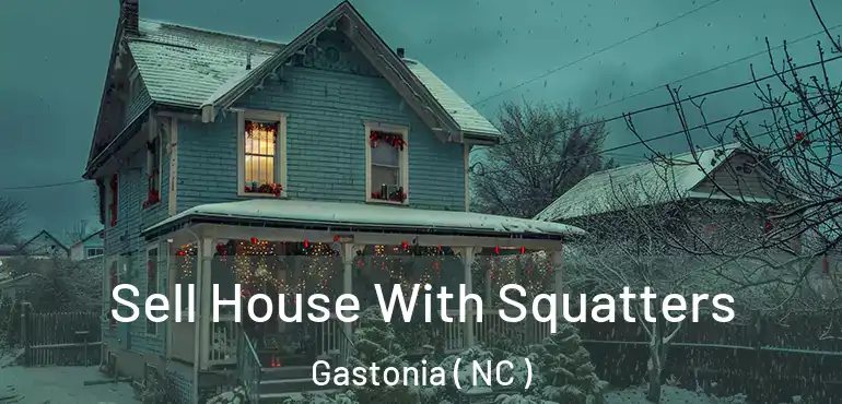  Sell House With Squatters Gastonia ( NC )