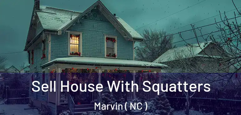  Sell House With Squatters Marvin ( NC )