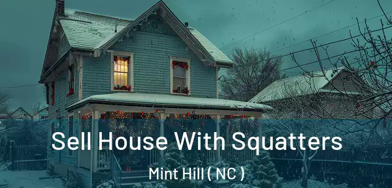  Sell House With Squatters Mint Hill ( NC )