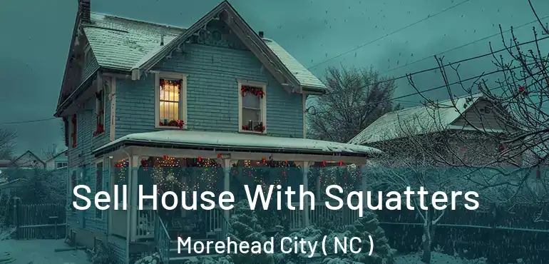  Sell House With Squatters Morehead City ( NC )