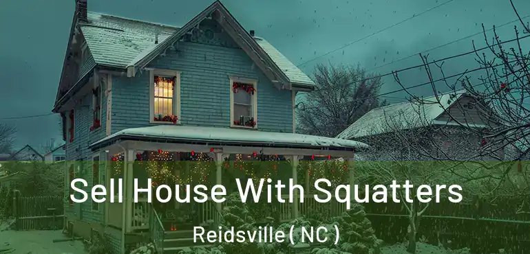  Sell House With Squatters Reidsville ( NC )