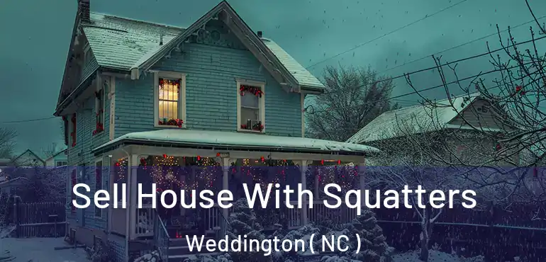  Sell House With Squatters Weddington ( NC )