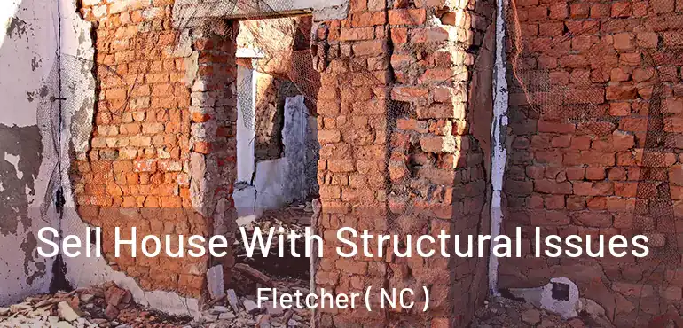  Sell House With Structural Issues Fletcher ( NC )