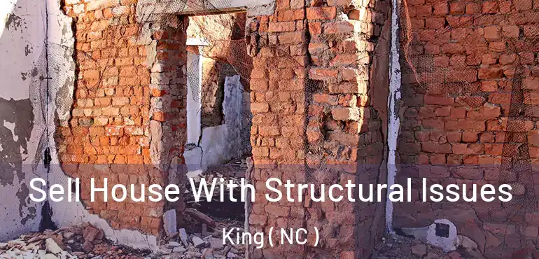  Sell House With Structural Issues King ( NC )