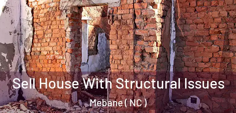  Sell House With Structural Issues Mebane ( NC )