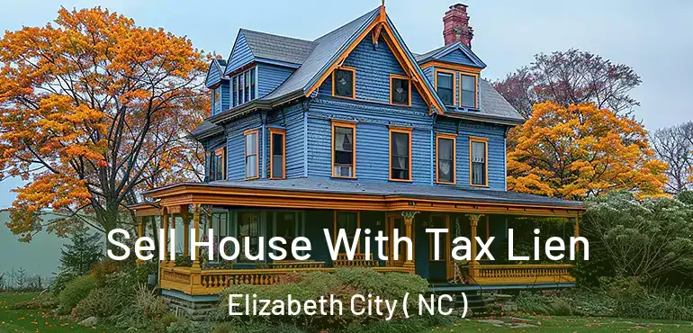  Sell House With Tax Lien Elizabeth City ( NC )