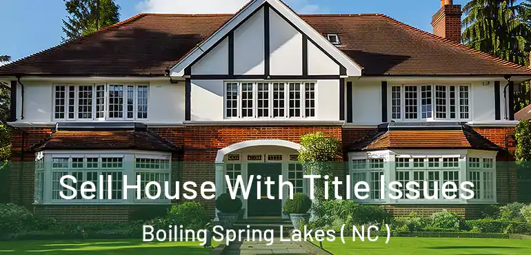 Sell House With Title Issues Boiling Spring Lakes ( NC )