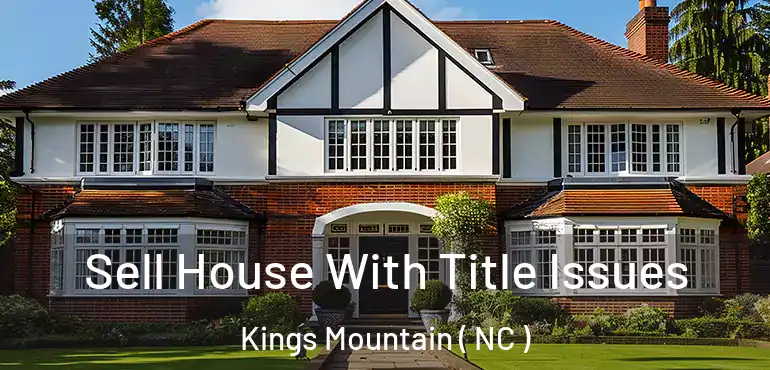  Sell House With Title Issues Kings Mountain ( NC )