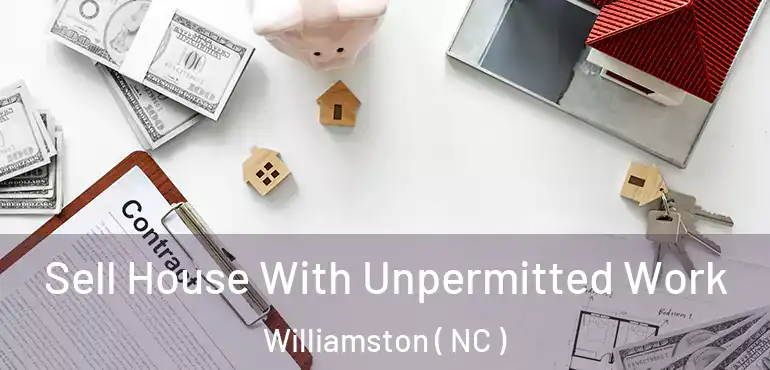  Sell House With Unpermitted Work Williamston ( NC )