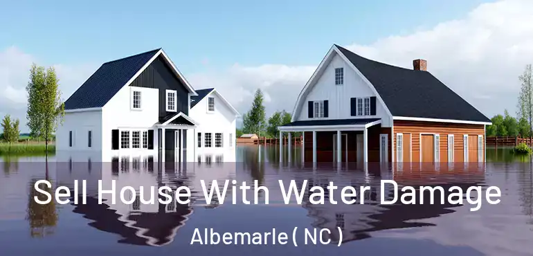  Sell House With Water Damage Albemarle ( NC )