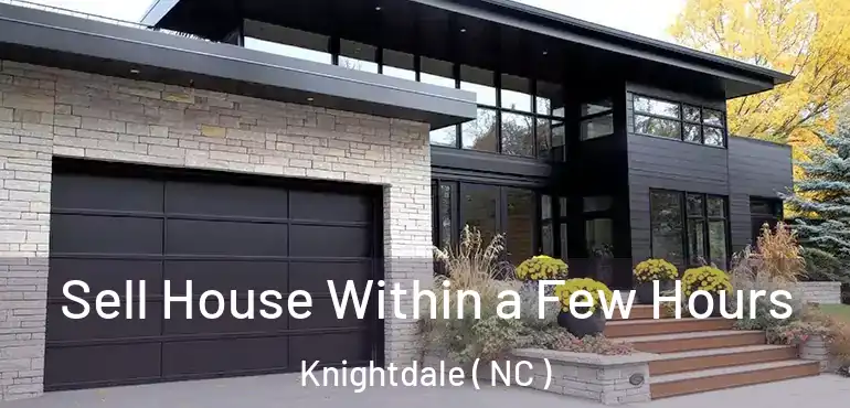  Sell House Within a Few Hours Knightdale ( NC )
