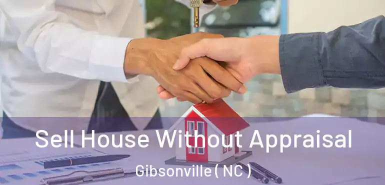  Sell House Without Appraisal Gibsonville ( NC )