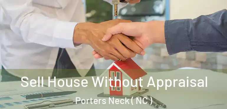  Sell House Without Appraisal Porters Neck ( NC )