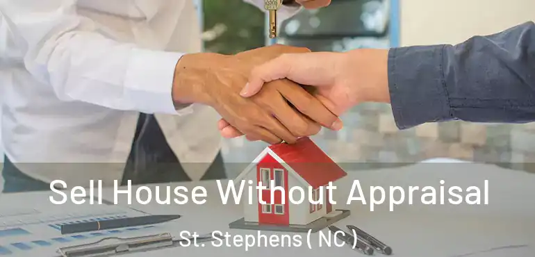  Sell House Without Appraisal St. Stephens ( NC )