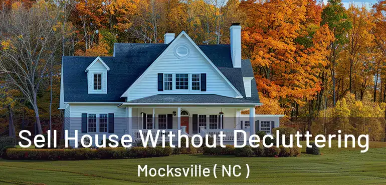  Sell House Without Decluttering Mocksville ( NC )