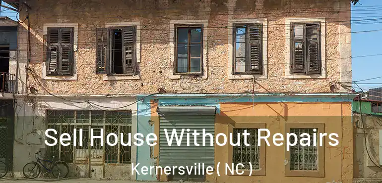  Sell House Without Repairs Kernersville ( NC )