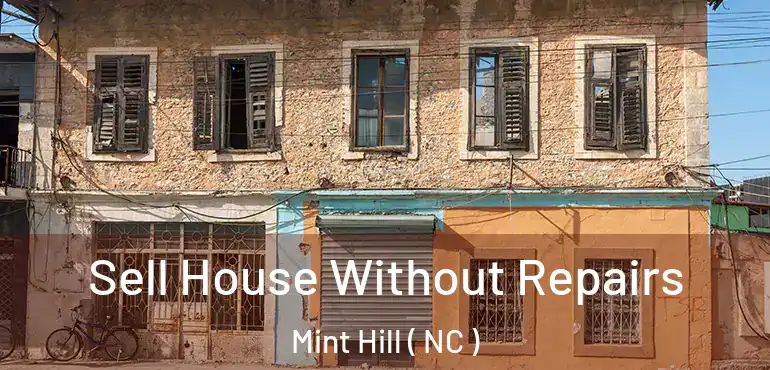  Sell House Without Repairs Mint Hill ( NC )