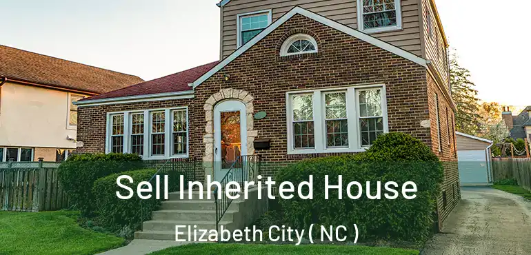  Sell Inherited House Elizabeth City ( NC )