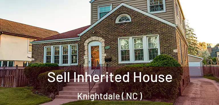  Sell Inherited House Knightdale ( NC )