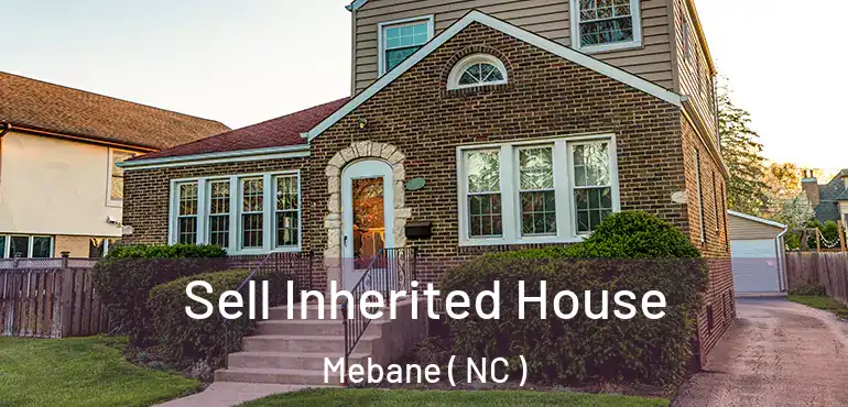  Sell Inherited House Mebane ( NC )