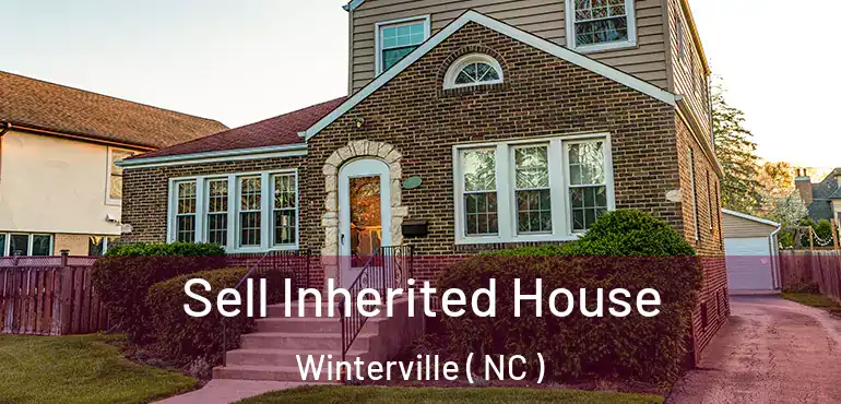  Sell Inherited House Winterville ( NC )