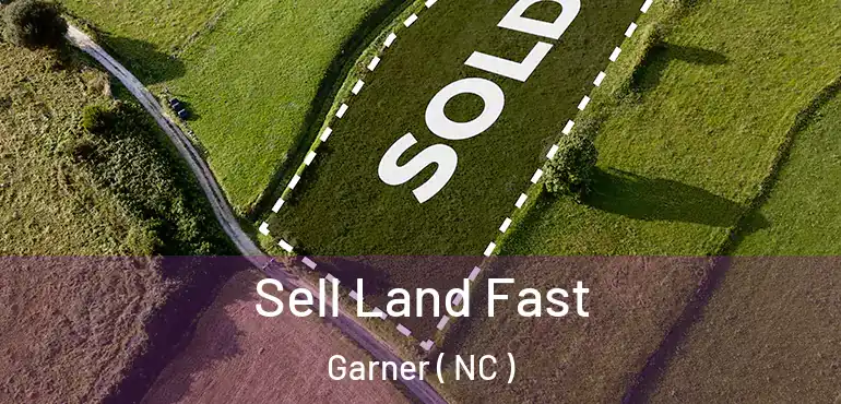  Sell Land Fast Garner ( NC )