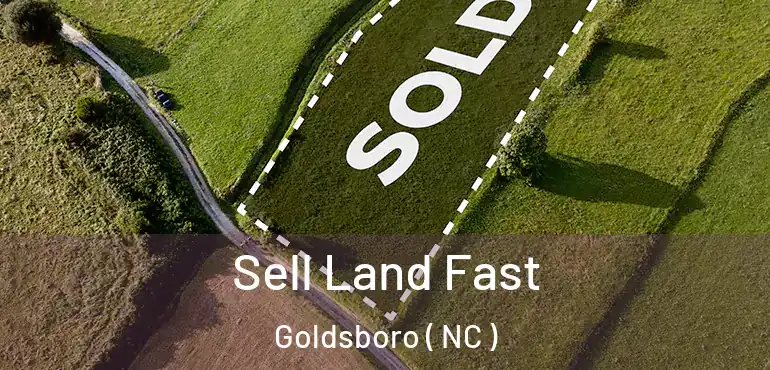  Sell Land Fast Goldsboro ( NC )
