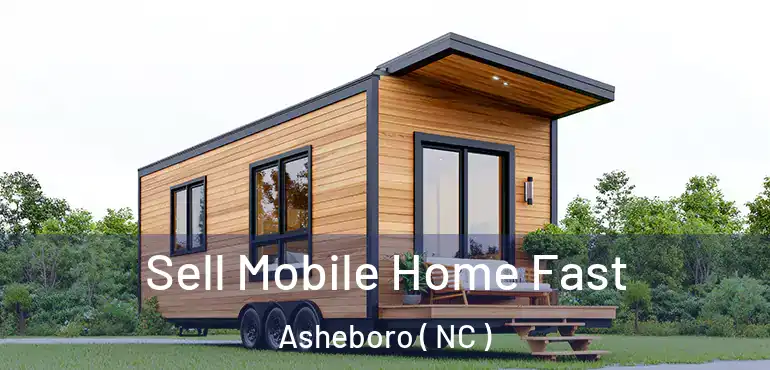 Sell Mobile Home Fast Asheboro ( NC )