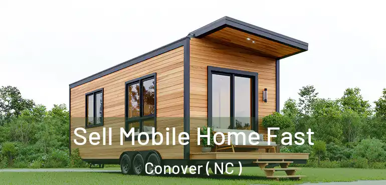  Sell Mobile Home Fast Conover ( NC )
