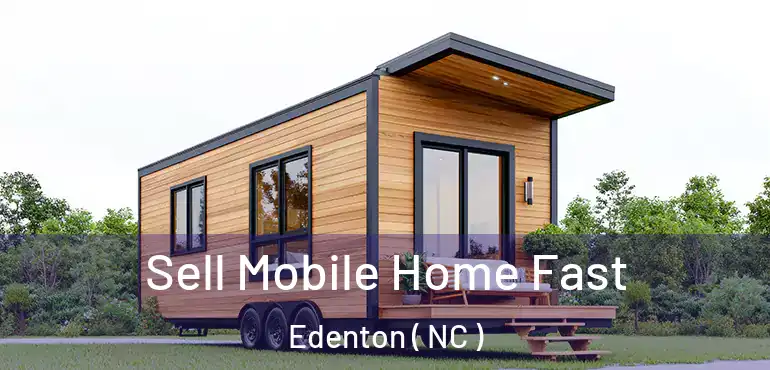  Sell Mobile Home Fast Edenton ( NC )