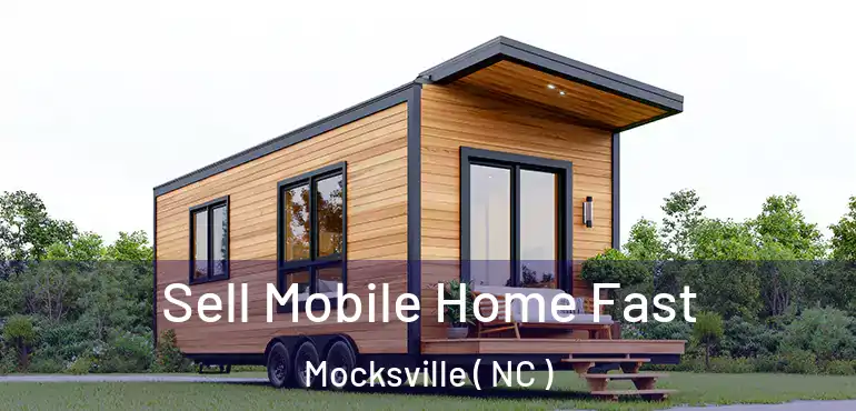  Sell Mobile Home Fast Mocksville ( NC )