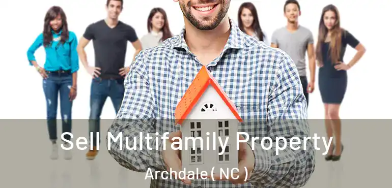 Sell Multifamily Property Archdale ( NC )