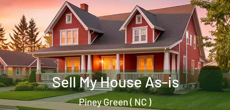  Sell My House As-is Piney Green ( NC )
