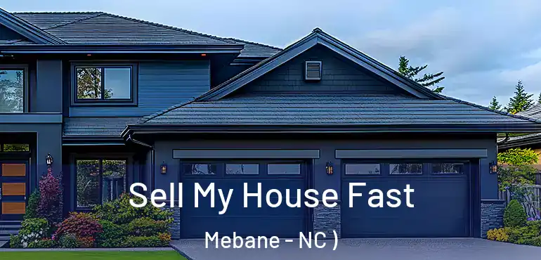  Sell My House Fast Mebane - NC )