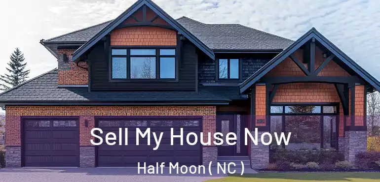  Sell My House Now Half Moon ( NC )
