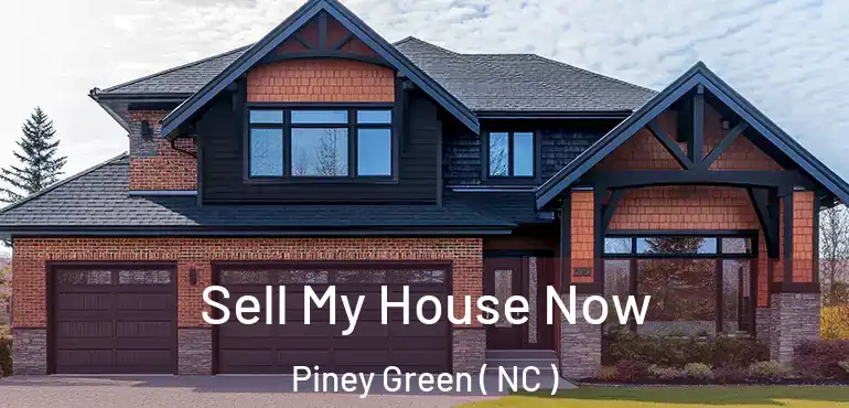  Sell My House Now Piney Green ( NC )