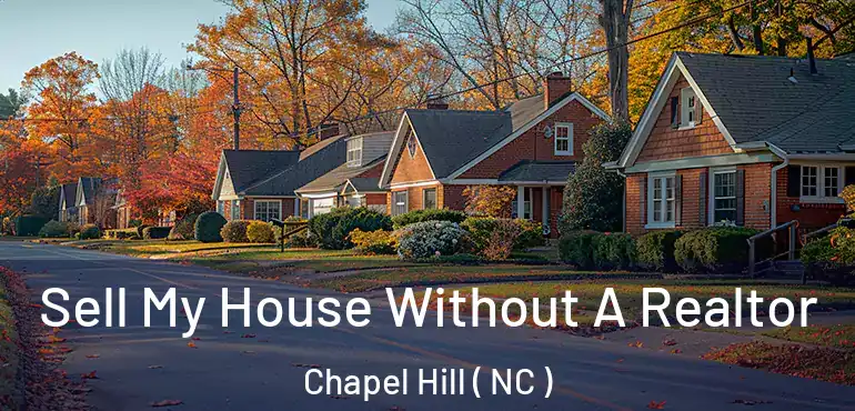  Sell My House Without A Realtor Chapel Hill ( NC )