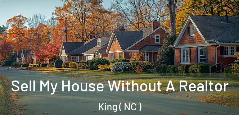  Sell My House Without A Realtor King ( NC )
