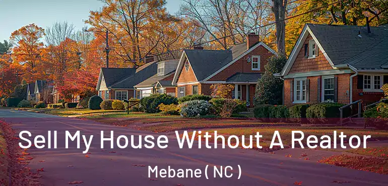  Sell My House Without A Realtor Mebane ( NC )
