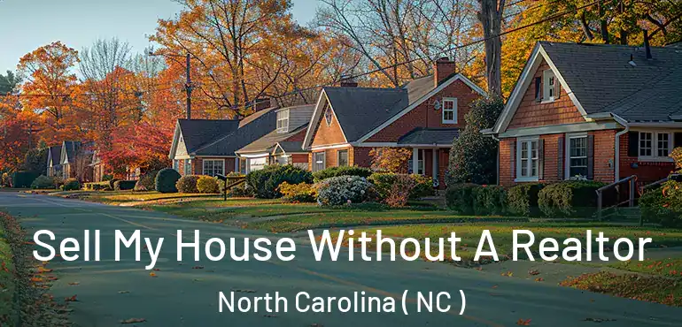 Sell My House Without A Realtor North Carolina ( NC )