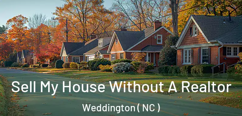  Sell My House Without A Realtor Weddington ( NC )