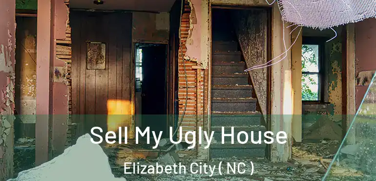  Sell My Ugly House Elizabeth City ( NC )