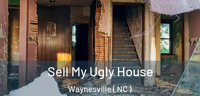  Sell My Ugly House Waynesville ( NC )
