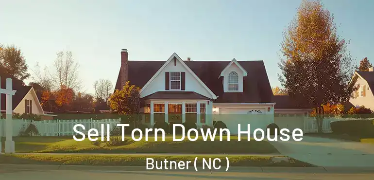  Sell Torn Down House Butner ( NC )