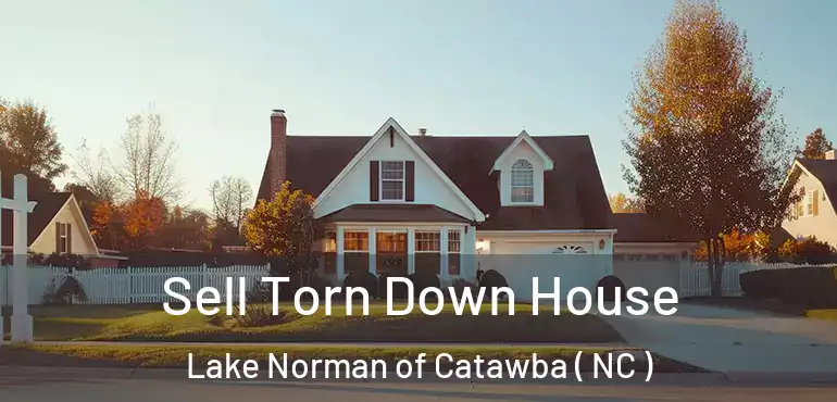  Sell Torn Down House Lake Norman of Catawba ( NC )