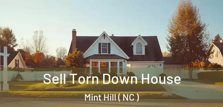  Sell Torn Down House Mint Hill ( NC )