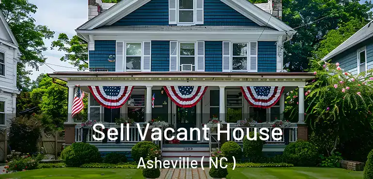  Sell Vacant House Asheville ( NC )