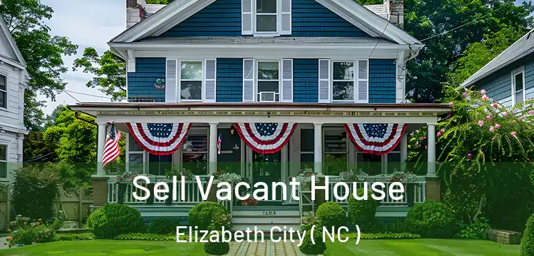  Sell Vacant House Elizabeth City ( NC )
