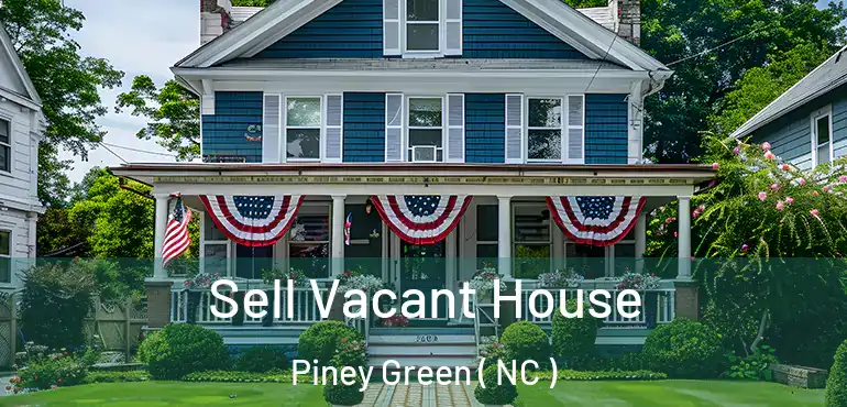  Sell Vacant House Piney Green ( NC )